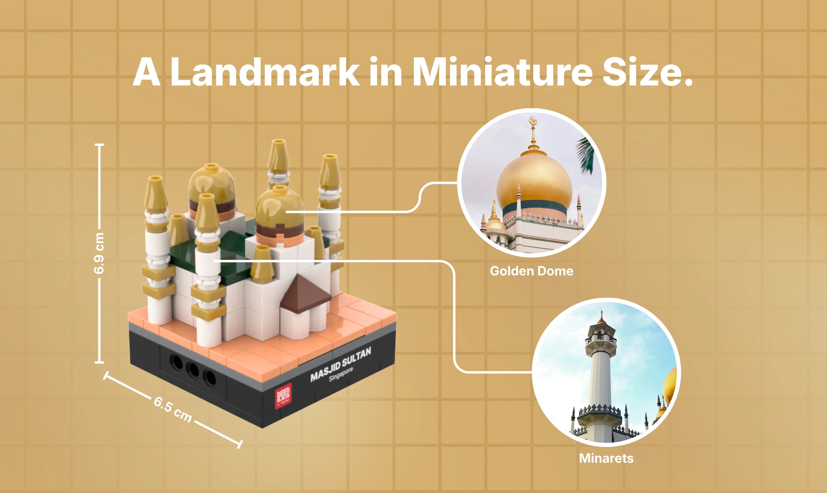 A landmark in miniature size: Masjid Sultan mini building blocks model measuring 6.9 cm tall and 6.5 cm wide, with callouts matching its golden dome and minarets to photos of the real mosque in Singapore